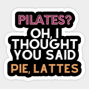 Funny Pilates? Pie, Lattes Sticker